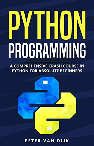 Book Cover Python Programming: A Comprehensive Crash Course in Python Language for Absolute Beginners