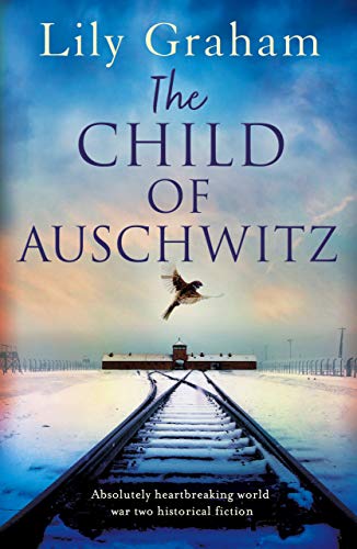 Book Cover The Child of Auschwitz: Absolutely heartbreaking World War 2 historical fiction