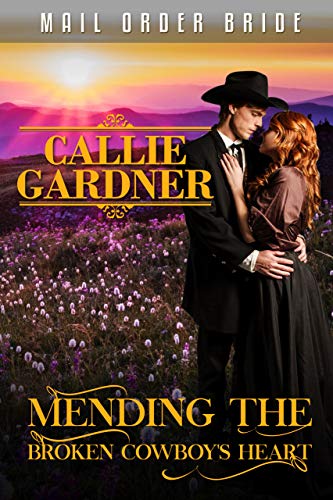 Book Cover Mending the Broken Cowboy's Heart: Historical Western Romance