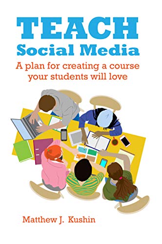 Book Cover Teach Social Media: A Plan for Creating a Course Your Students Will Love