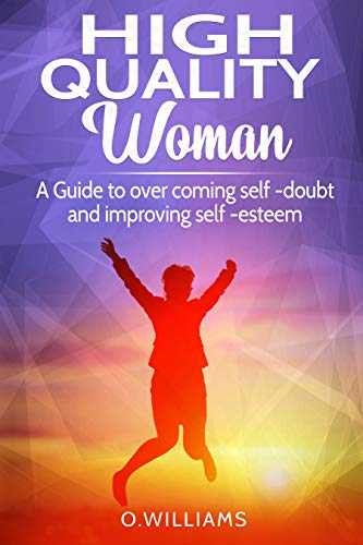 Book Cover HIGH QUALITY WOMAN: A Guide to overcome self-doubt and improving self-esteem
