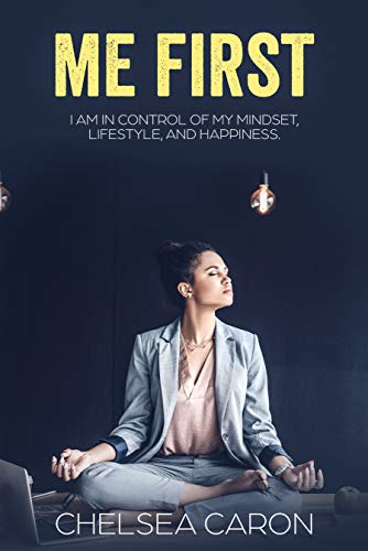Book Cover Me First: I am in Control of my Mindset, Lifestyle, and Happiness