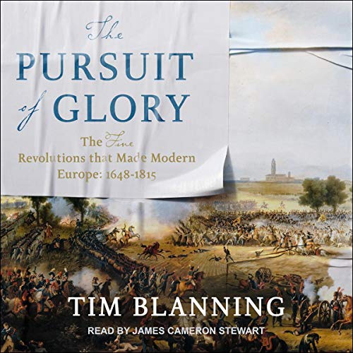 Book Cover The Pursuit of Glory: The Five Revolutions That Made Modern Europe: 1648-1815