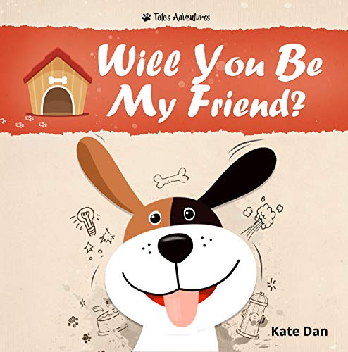 Book Cover Will You Be My Friend? : A Kid's Self Love and Self-esteem Book (Toto's Adventures 1)