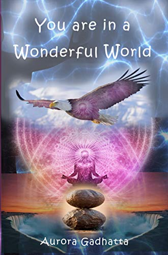 Book Cover You are in a Wonderful World: Mindfulness - Guide to Awakening, Personal Growth, Positive Thinking, Self-Esteem, Continuous Improvement - Step away from the stress