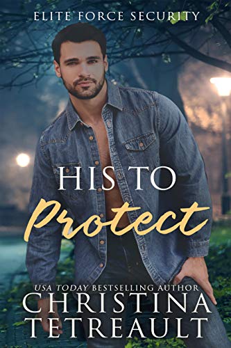 Book Cover His To Protect (Elite Force Security Book 2)