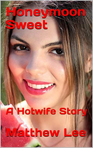 Book Cover Honeymoon Sweet: A Hotwife Story