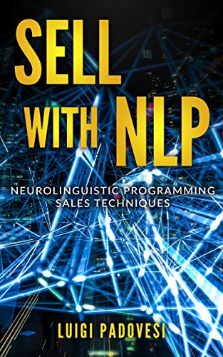 Book Cover SELL WITH NLP: Neurolinguistic Programming Sales Techniques