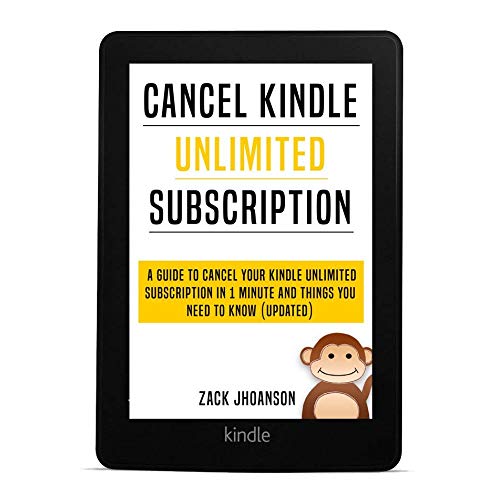 Book Cover Cancel Kindle Unlimited Subscription: A Guide to cancel your Kindle Unlimited Subscription in 1 Minute and Things you need to Know