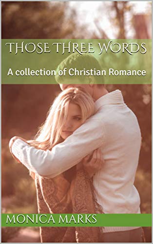 Book Cover Those Three Words: A collection of Christian Romance