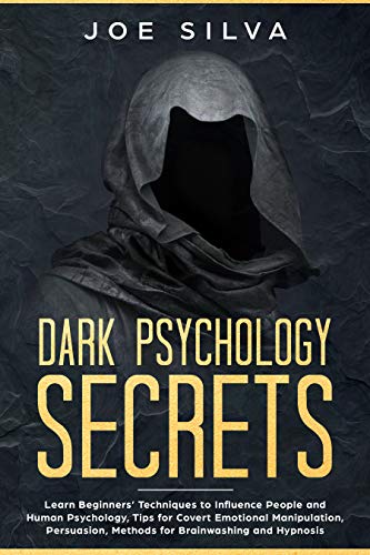 Book Cover Dark Psychology Secrets: Learn Beginners' Techniques to Influence People and Human Psychology, Tips for Covert Emotional Manipulation, Persuasion, Methods for Brainwashing and Hypnosis