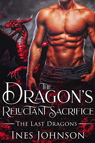 Book Cover The Dragon's Reluctant Sacrifice: a Dragon Shifter Romance (The Last Dragons Book 1)