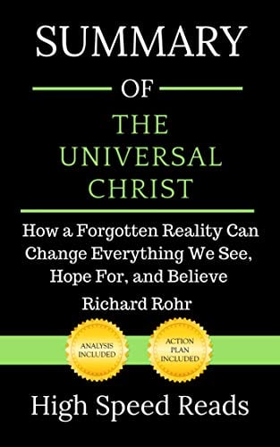 Book Cover Summary of The Universal Christ: How a Forgotten Reality Can Change Everything We See, Hope For, and Believe