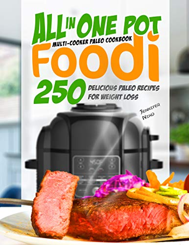 Book Cover All in One Pot Foodi Multi-Cooker Paleo Cookbook: 250 Delicious Paleo Recipes for Weight Loss