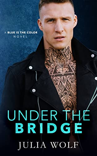 Book Cover Under The Bridge: A Rock Star Romance (Blue is the Color Book 4)