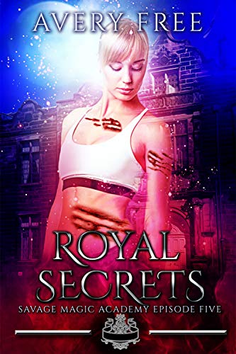Book Cover Royal Secrets: A Bully Reverse Harem Romance (Savage Magic Academy Episode Book 5)
