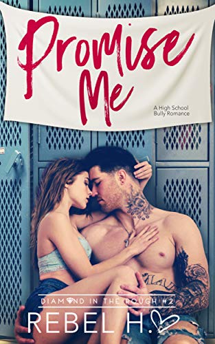 Book Cover Promise Me: A High School Bully Romance (Diamond In The Rough Book 2)