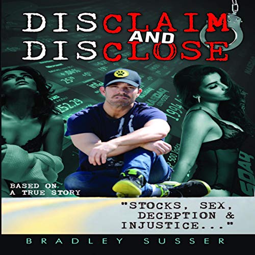 Book Cover Disclaim and Disclose: Stocks, Sex, Deception & Injustice...
