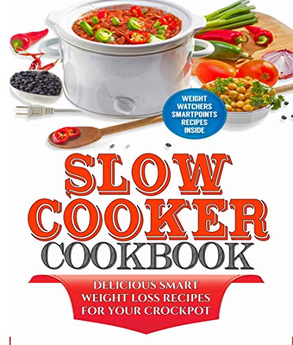 Book Cover Slow Cooker Cookbook: Delicious Smart Weight Loss Recipes For Your crockpot