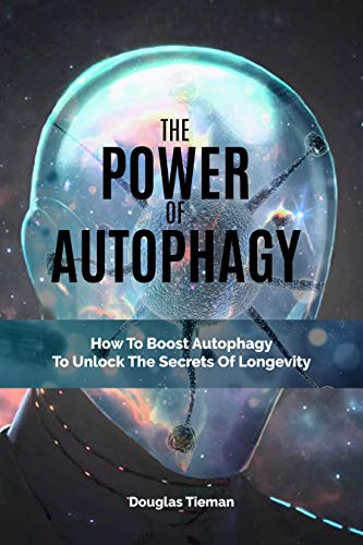Book Cover The Power Of Autophagy: How To Boost Autophagy To Unlock The Secrets Of Longevity