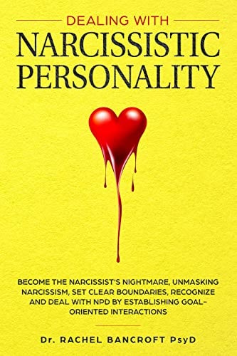 Book Cover DEALING WITH NARCISSISTIC PERSONALITY: Become the NARCISSIST'S NIGHTMARE, Unmasking Narcissism, Set Clear Boundaries, Recognize and Deal With NPD by Establishing Goal-Oriented Interactions
