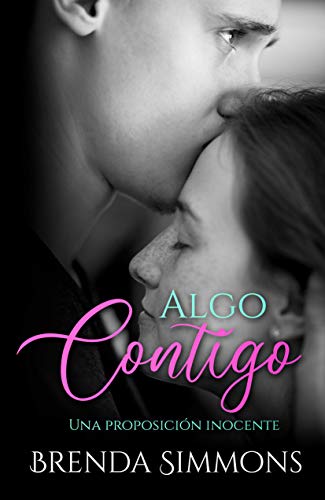 Book Cover Algo contigo: Una proposiciÃ³n inocente (Spanish Edition)