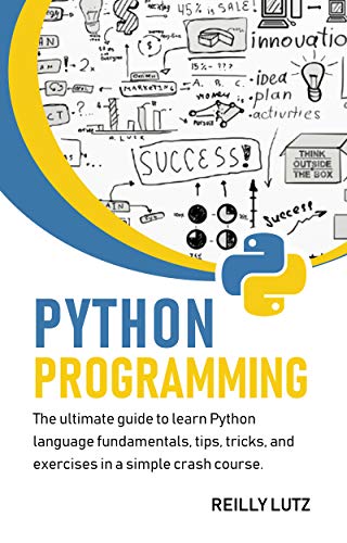Book Cover Python programming: The ultimate guide to learn Python language fundamentals, tips, tricks, exercises in a simple crash course