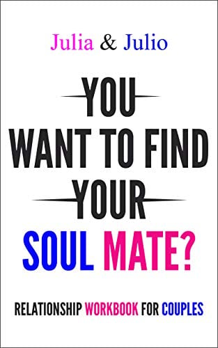 Book Cover Relationship workbook for couples: Would you like to meet your soul mate? In these pages, you will discover the deepest reasons that can hinder the realization of your dream.