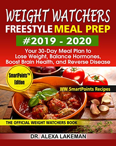 Book Cover Weight Watchers Freestyle Meal Prep #2019-2020: Your 30-Day Meal Plan to Lose Weight, Balance Hormones, Boost Brain Health, and Reverse Disease-WW SmartPoints Recipes