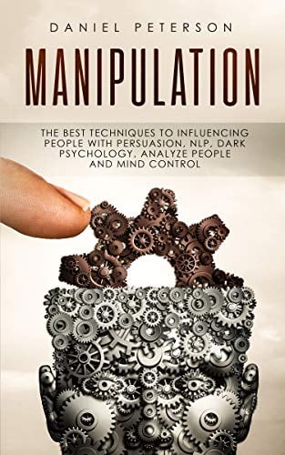 Book Cover Manipulation: The best Techniques to Influencing People with Persuasion, NLP, Dark Psychology, Analyze People and Mind Control