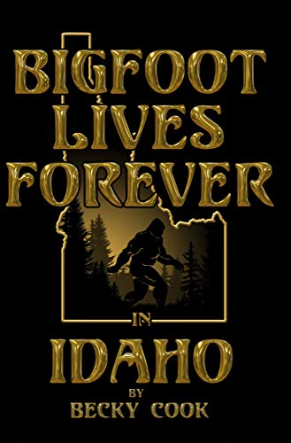 Book Cover Bigfoot Lives Forever in Idaho (Bigfoot Lives in Idaho)