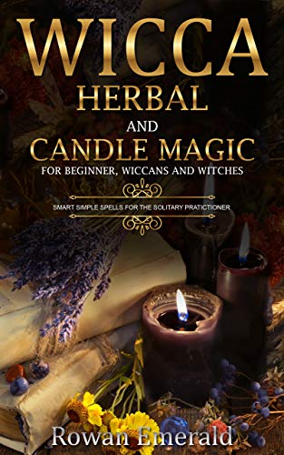 Book Cover Wicca: Herbal and Candle Magic for beginners, Wiccans and Witches. Smart simple Spells for the Solitary Pratictioner