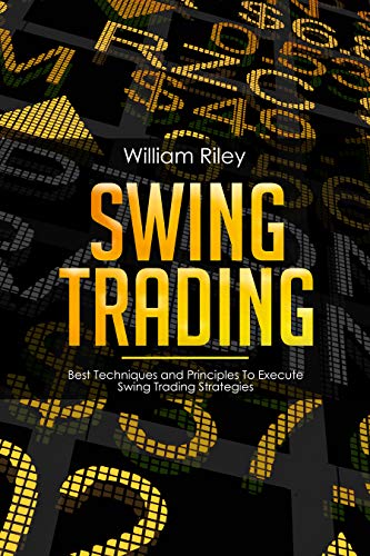 Book Cover Swing Trading: Best Techniques and Principles To Execute Swing Trading Strategies
