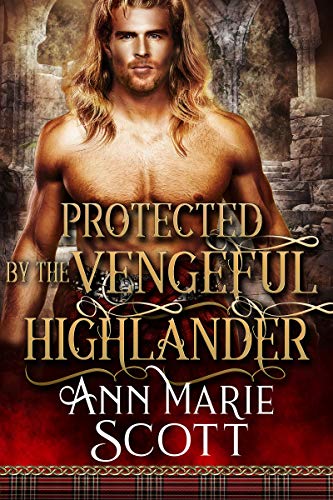Book Cover Protected by the Vengeful Highlander: A Steamy Scottish Medieval Historical Romance