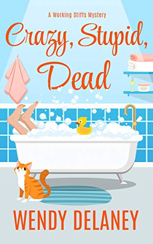 Book Cover Crazy, Stupid, Dead: A Humorous Cozy Mystery (A Working Stiffs Mystery Book 7)