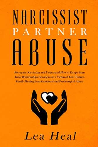 Book Cover Narcissist Partner Abuse: Recognize Narcissism and Understand How to Escape from Toxic Relationships Ceasing to be a Victim of Your Partner. Finally Healing from Emotional and Psychological Abuse