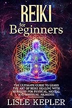 Book Cover Reiki for Beginners: The Ultimate Guide to Learn the Art of Reiki Healing with Remedies for Physical, Mental and Spiritual Ailments.