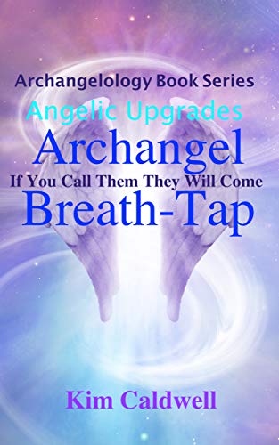 Book Cover Archangelology, Archangel, Breath-Tap: If You Call Them They Will Come (Archangelology Book Series 17)