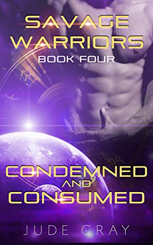Book Cover Condemned and Consumed: An Alien Abduction Romance Series (Savage Warriors Book 4)