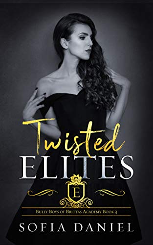 Book Cover Twisted Elites: A Dark Reverse Harem High School Bully Romance (Bully Boys of Brittas Academy Book 3)