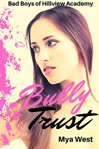 Book Cover Bully Trust: A High School Bully Romance (Bad Boys of Hillview Academy Book 3)