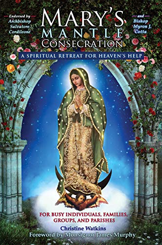 Book Cover Mary's Mantle Consecration: A Spiritual Retreat for Heaven's Help