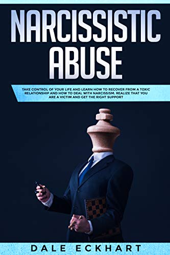 Book Cover NARCISSISTIC ABUSE: TAKE CONTROL OF YOUR LIFE AND LEARN HOW TO RECOVER FROM A TOXIC RELATIONSHIP AND HOW TO DEAL WITH NARCISSISM. REALIZE THAT YOU ARE A VICTIM AND GET THE RIGHT SUPPORT