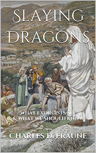 Book Cover Slaying Dragons: What Exorcists See & What We Should Know