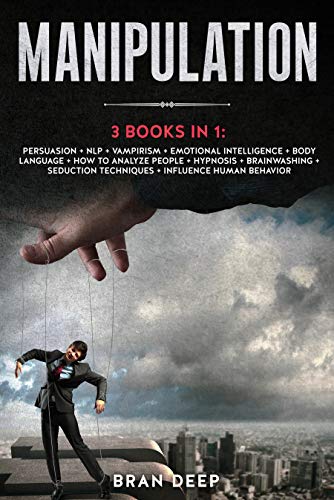 Book Cover Manipulation: 3 BOOKS IN 1: Persuasion + NLP + Emotional Intelligence + Body Language + How to Analyze People + Hypnosis + Brainwashing + Seduction Techniques + Influence Human Behavior