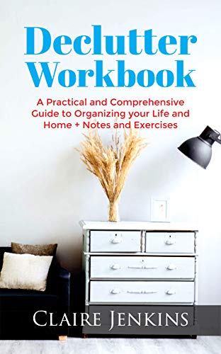 Book Cover Declutter Workbook: A Practical and Comprehensive Guide to Organizing your Life and Home + Notes and Exercises