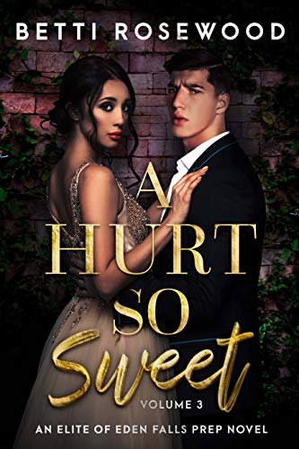 Book Cover A Hurt So Sweet Volume Three: A Dark High School Bully Romance (Elite of Eden Falls Prep Book 3)