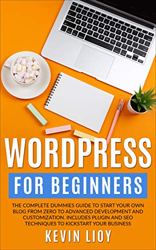 Book Cover WordPress for Beginners: The complete dummies guide to start your own blog from zero to advanced development and customization. Includes plugin and SEO ... business. (WordPress Programming Book 1)