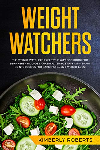 Book Cover Weight Watchers: The Ultimate Weight Watchers Freestyle 2019 Cookbook For Beginners - Includes Delicious WW Smart Points Recipes To Melt Away That Body Fat (Weight Watchers For Beginners 1)