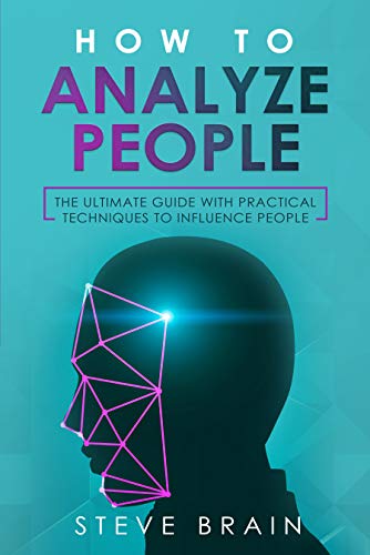 Book Cover HOW TO ANALYZE PEOPLE: The ultimate guide with Practical Techniques to Influence People